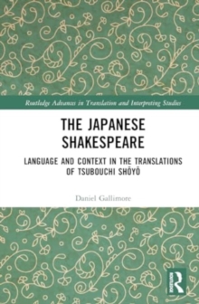 The Japanese Shakespeare : Language and Context in the Translations of Tsubouchi Shoyo