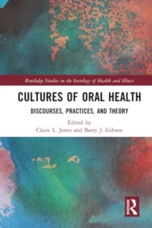 Cultures of Oral Health : Discourses, Practices and Theory
