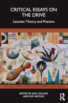 Critical Essays on the Drive : Lacanian Theory and Practice