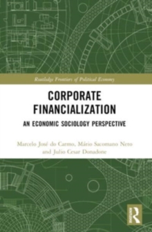 Corporate Financialization : An Economic Sociology Perspective