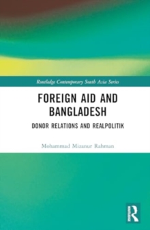 Foreign Aid and Bangladesh : Donor Relations and Realpolitik