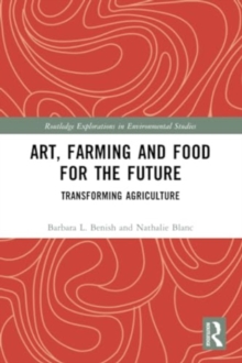 Art, Farming and Food for the Future : Transforming Agriculture