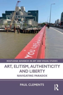 Art, Elitism, Authenticity and Liberty : Navigating Paradox