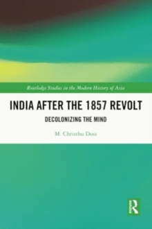 India after the 1857 Revolt : Decolonizing the Mind