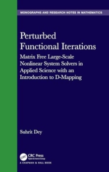 Perturbed Functional Iterations : A Matrix Free Large-Scale Nonlinear System Solver in Applied Science with An Introduction to D-Mapping