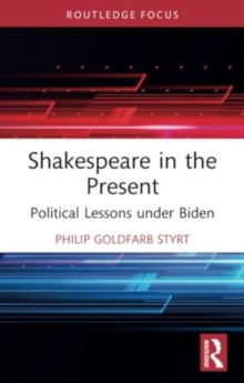 Shakespeare in the Present : Political Lessons under Biden