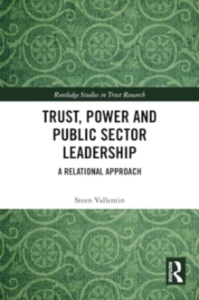 Trust, Power and Public Sector Leadership : A Relational Approach