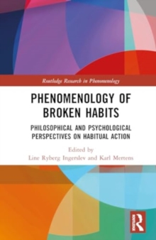Phenomenology of Broken Habits : Philosophical and Psychological Perspectives on Habitual Action