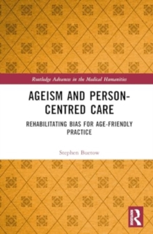 Ageism and Person-Centred Care : Rehabilitating Bias for Age-Friendly Practice