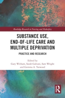 Substance Use, End-of-Life Care and Multiple Deprivation : Practice and Research