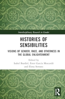 Histories of Sensibilities : Visions of Gender, Race, and Emotions in the Global Enlightenment