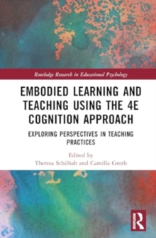 Embodied Learning and Teaching using the 4E Cognition Approach : Exploring Perspectives in Teaching Practices