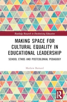 Making Space for Cultural Equality in Educational Leadership : School Ethos and Postcolonial Pedagogy
