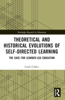 Theoretical and Historical Evolutions of Self-Directed Learning : The Case for Learner-Led Education