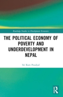 The Political Economy of Underdevelopment and Poverty in Nepal