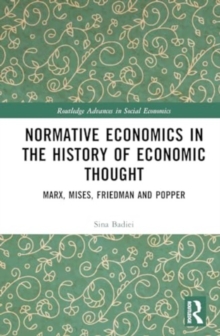 Normative Economics in the History of Economic Thought : Marx, Mises, Friedman and Popper