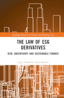 The Law of ESG Derivatives : Risk, Uncertainty and Sustainable Finance