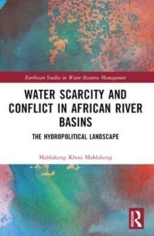 Water Scarcity and Conflict in African River Basins : The Hydropolitical Landscape