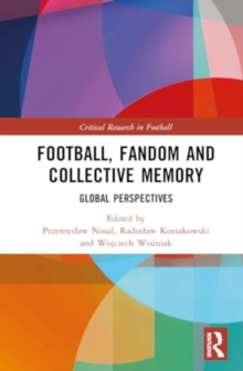 Football, Fandom and Collective Memory : Global Perspectives