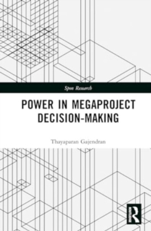 Power in Megaproject Decision-making : A Governmentality Approach