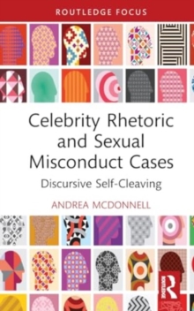 Celebrity Rhetoric and Sexual Misconduct Cases : Discursive Self-Cleaving