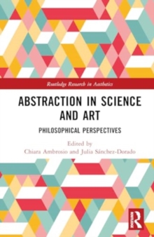 Abstraction in Science and Art : Philosophical Perspectives