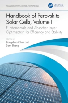 Handbook of Perovskite Solar Cells, Volume 1 : Fundamentals and Absorber Layer Optimization for Efficiency and Stability