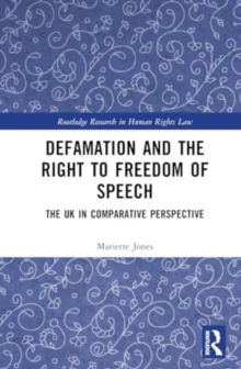 Defamation and the Right to Freedom of Speech : The UK in Comparative Perspective
