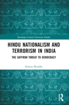 Hindu Nationalism and Terrorism in India : The Saffron Threat to Democracy