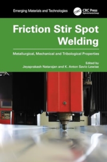 Friction Stir Spot Welding : Metallurgical, Mechanical and Tribological Properties