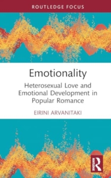 Emotionality : Heterosexual Love and Emotional Development in Popular Romance