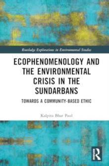 Ecophenomenology and the Environmental Crisis in the Sundarbans : Towards a Community-Based Ethic