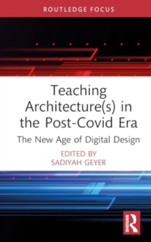 Teaching Architecture(s) in the Post-Covid Era : The New Age of Digital Design