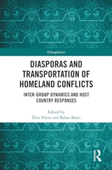 Diasporas and Transportation of Homeland Conflicts : Inter-group Dynamics and Host Country Responses