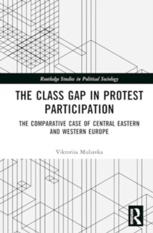 The Class Gap in Protest Participation : The Comparative Case of Central Eastern and Western Europe