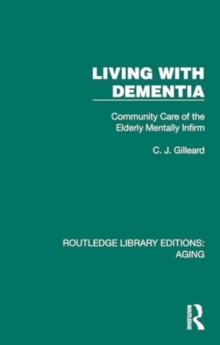 Living with Dementia : Community Care of the Elderly Mentally Infirm