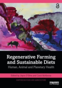 Regenerative Farming and Sustainable Diets : Human, Animal and Planetary Health