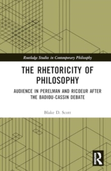 The Rhetoricity of Philosophy : Audience in Perelman and Ricoeur after the Badiou-Cassin Debate