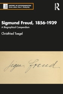 Sigmund Freud, 1856-1939 : A Biographical Compendium