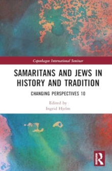 Samaritans and Jews in History and Tradition : Changing Perspectives 10