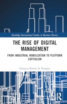 The Rise of Digital Management : From Industrial Mobilization to Platform Capitalism