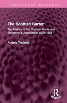 The Scottish Carter : The History of the Scottish Horse and Motormen's Association 1898-1964