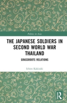 The Japanese Soldiers in Second World War Thailand : Grassroots Relations