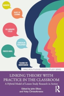 Linking Theory with Practice in the Classroom : A Hybrid Model of Lesson Study Research in Action