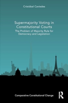 Supermajority Voting in Constitutional Courts : The Problem of Majority Rule for Democracy and Legislation