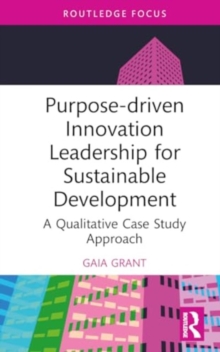 Purpose-driven Innovation Leadership for Sustainable Development : A Qualitative Case Study Approach