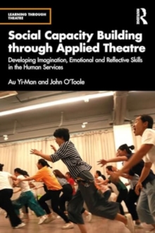 Social Capacity Building through Applied Theatre : Developing Imagination, Emotional and Reflective Skills in the Human Services
