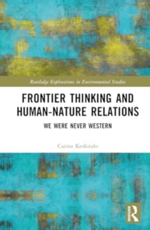 Frontier Thinking and Human-Nature Relations : We Were Never Western