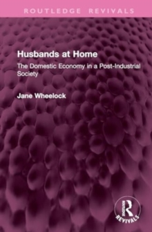 Husbands at Home : The Domestic Economy in a Post-Industrial Society