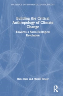 Building the Critical Anthropology of Climate Change : Towards a Socio-Ecological Revolution